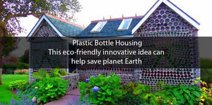 Plastic Bottle Housing – This Eco-friendly innovative idea can help save planet Earth