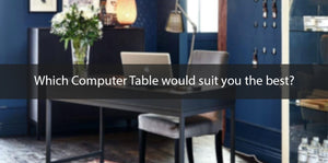 Looking to buy a Computer Table? Get the best ideas and inspirations here!